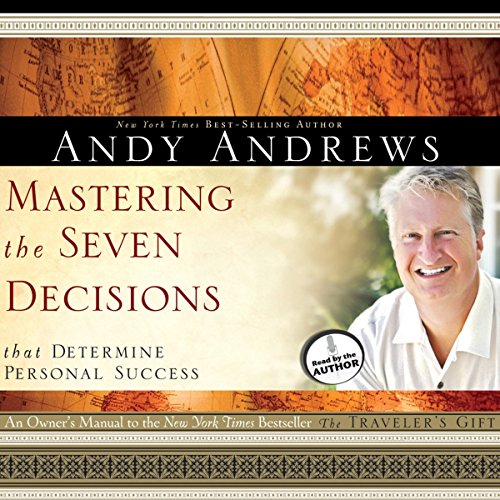 Mastering the Seven Decisions: That Determine Personal Success