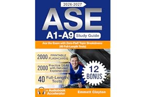 ASE A1-A9 Study Guide: Ace the Exam with Zero-Fluff Topic Breakdowns and 2000 Practice Q&As with Detailed Explanations (40 Fu