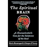 The Spiritual Brain: A Neuroscientist's Case for the Existence of the Soul