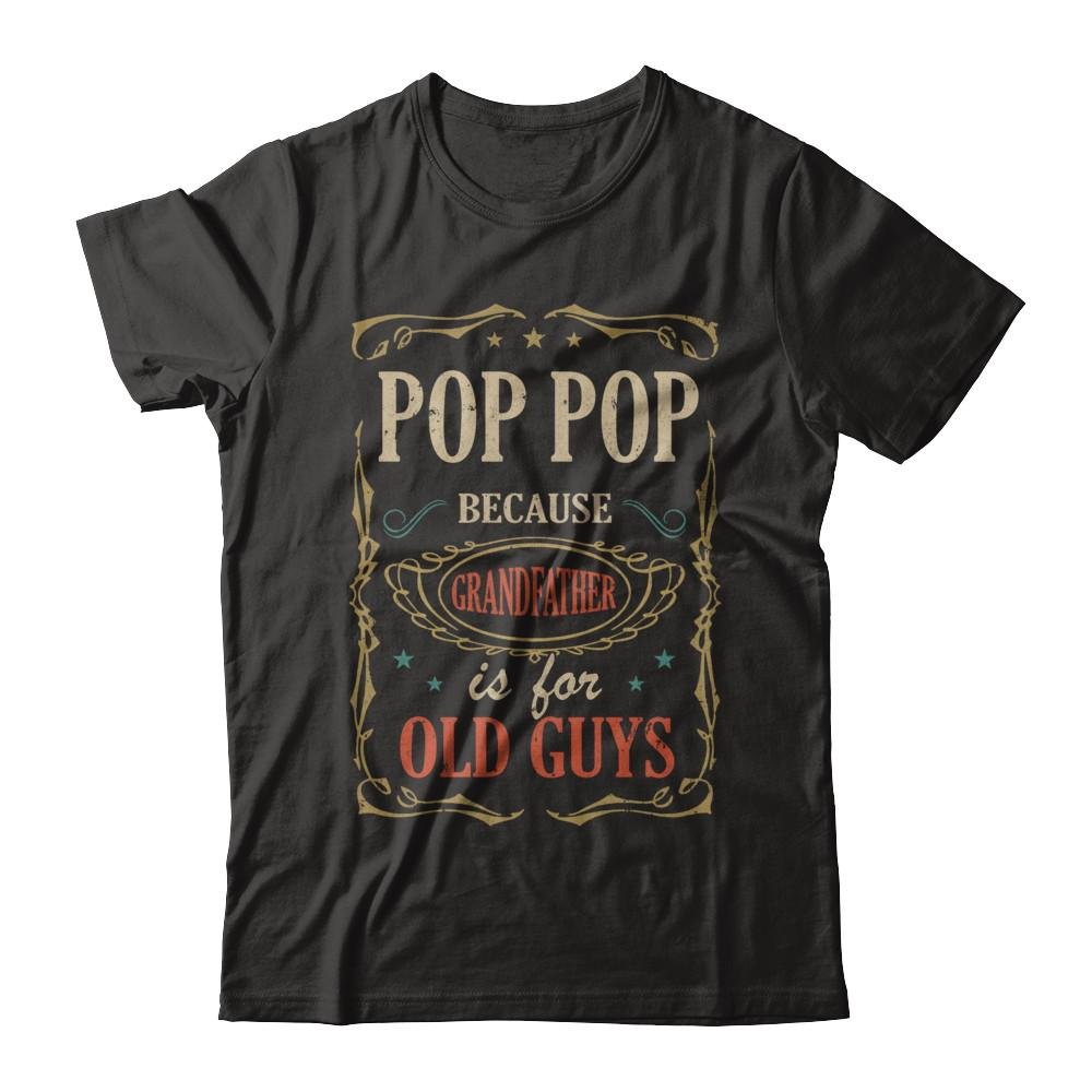 Pop Pop Because Grandfather Is For Old Guys Shirt Short Sleeve Tee