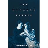 The Miracle Worker: A Play