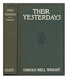 Their Yesterdays / By Harold Bell Wright...With Illustrations By F. Graham Cootes