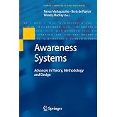 Awareness Systems: Advances in Theory, Methodology and Design (Human&ndash;Computer Interaction Series)