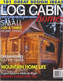 Log Cabin Homes Magazine March 2016 Amazon Com Books