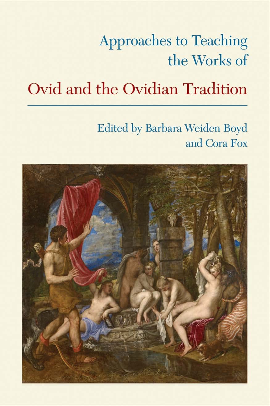 Approaches to Teaching the Works of Ovid and the