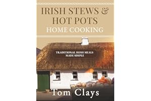 Irish Stews & Hot Pots: Irish Home Cooking Made Simple