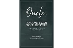 Oncle, Raconte-Moi Ton Histoire: Ta Vie, Tes Mots, Un Souvenir pour Toujours. Un Journal Guidé à Remplir et à Offrir