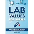 Lab Values for Nurses: Must Know Labs with Easy Memorization Tricks and Nursing Implications
