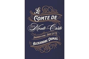 Le Comte de Monte-Cristo Premier livre : Tome I et II: Classic collector (French Edition)