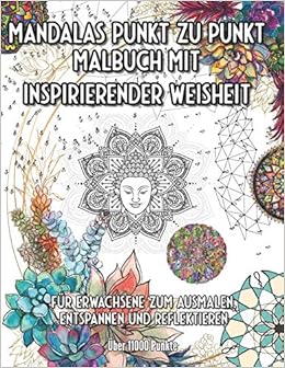 Mandalas Punkt Zu Punkt Malbuch Mit Inspirierender Weisheit Fur Erwachsene Zum Ausmalen Entspannen Und Reflektieren Uber Punkte German Edition Brilliance Amber Amazon Com Books