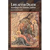 Life after Death According to the Orthodox Tradition