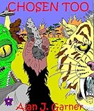 The Chosen Too by author Alan J. Garner Image