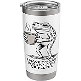 I Have To Say Weird Stuff Or Ill Die Social Humor Stainless Steel Insulated Tumbler