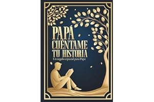Un regalo especial para Papá: Papá cuéntame tu historia: Un libro con más de 160 preguntas para rellenar y descubrir el camino de vida de papá | Papá cuentame de ti | Diario Guiado (Spanish Edition)