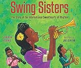 Swing Sisters: The Story of the International Sweethearts of Rhythm