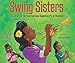 Swing Sisters: The Story of the International Sweethearts of Rhythm