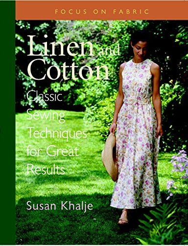 Linen and Cotton: Classic Sewing Techniques for Great Results (Focus on Fabric)