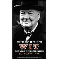 Churchill's Wit: The Definitive Collection. [Editor], Richard M. Langworth