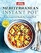 Mediterranean Instant Pot: Easy, Inspired Meals for Eating Well by 