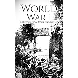 World War I: A History From Beginning to End