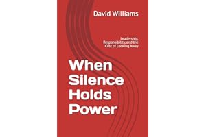 When Silence Holds Power: Leadership, Responsibility, and the Cost of Looking Away