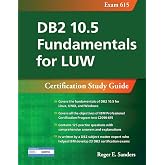 DB2 10.5 Fundamentals for LUW: Certification Study Guide (Exam 615) (DB2 DBA Certification)