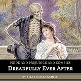Pride and Prejudice and Zombies: Dreadfully Ever After