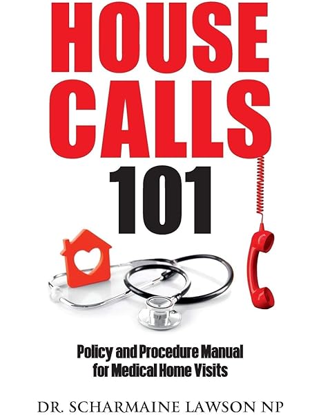 Housecalls 101 Policy And Procedure Manual For Medical Home Visits Medicine Health Science Books Amazon Com