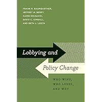Lobbying and Policy Change: Who Wins, Who Loses, and Why