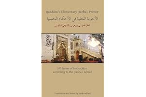 Qaddumi's Elementary Hanbali Primer: 100 Issues of Instruction according to the Hanbali school