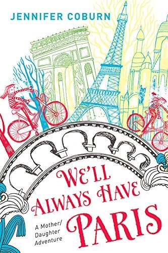 We'll Always Have Paris: A Mother/Daughter Memoir