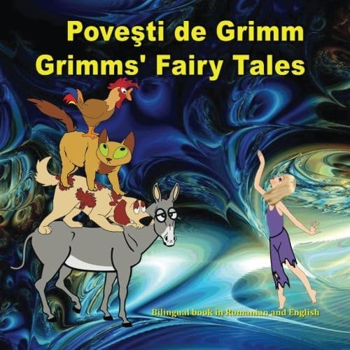 Povesti de Grimm. Grimms' Fairy Tales. Bilingual book in Romanian and English: Dual Language Picture Book for KIds