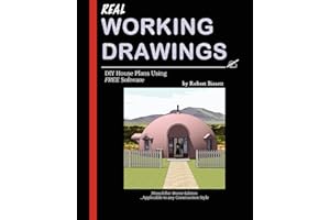 Real Working Drawings: DIY House Plans using Free Software, Monolithic Dome Edition