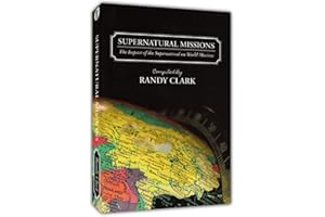 Supernatural Missions: The Impact of the Supernatural on World Missions