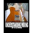 Guitar Electronics Understanding Wiring and Diagrams: Learn step by step how to completely wire your electric guitar