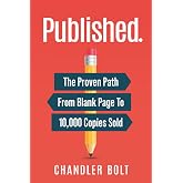 Published.: The Proven Path From Blank Page To 10,000 Copies Sold