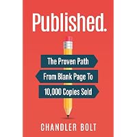 Published.: The Proven Path From Blank Page To 10,000 Copies Sold