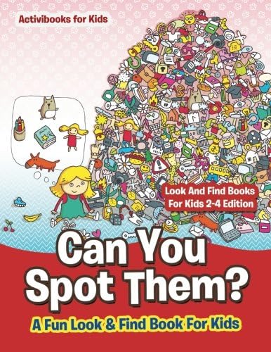 Can You Spot Them! A Fun Look &amp; Find Book For Kids - Look And Find Books For Kids 2-4 Edition