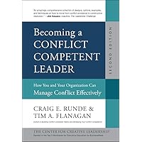 Becoming a Conflict Competent Leader: How You and Your Organization Can Manage Conflict Effectively
