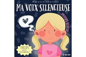 Ma voix silencieuse, Mutisme sélectif: Livre pour enfant en français 4-7 ans, Mutisme.
