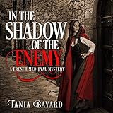 In the Shadow of the Enemy: A French Medieval Mystery: Christine de Pizan Mystery Series, Book 2 by Tania Bayard, Steven Crossley