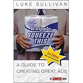 Hey, Whipple, Squeeze This: A Guide to Creating Great Ads