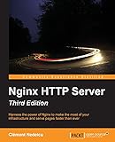 Nginx HTTP Server - Third Edition: Harness the power of Nginx to make the most of your infrastructure and serve pages faster than ever