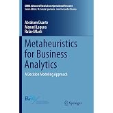 Metaheuristics for Business Analytics: A Decision Modeling Approach (EURO Advanced Tutorials on Operational Research)