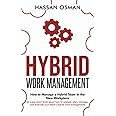Hybrid Work Management: How to Manage a Hybrid Team in the New Workplace (A super-short book about how to analyze, plan, manage, and evaluate your team’s hybrid work arrangement)
