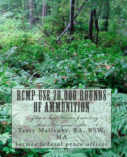 RCMP use 70,000 rounds of ammunition: Trying to kill Natives protecting their Aboriginal rights