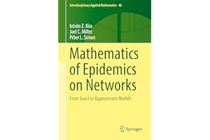 Mathematics of Epidemics on Networks: From Exact to Approximate Models (Interdisciplinary Applied Mathematics, 46)