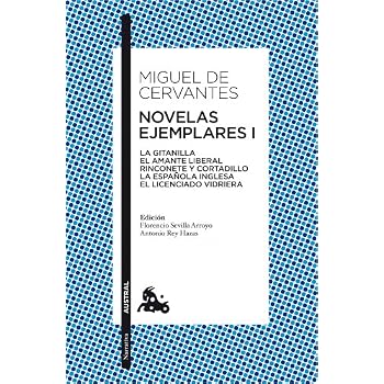 Novelas ejemplares I: La gitanilla. El amante liberal. Rinconete y cortadillo. La española inglesa. El licenciado Vidriera (Narrativa) Novelas ejemplares I: La gitanilla. El amante liberal. Rinconete y cortadillo. La española inglesa. El licenciado Vidriera (Narrativa)