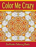 Color Me Crazy Coloring for Grown Ups: Adult Coloring book full of stunning geometric designs (Coloring Books for Grownups) (Volume 7) by ZenMaster Coloring Books