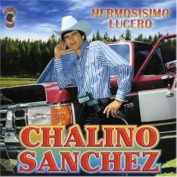 chalino sanchez hermosisimo lucero